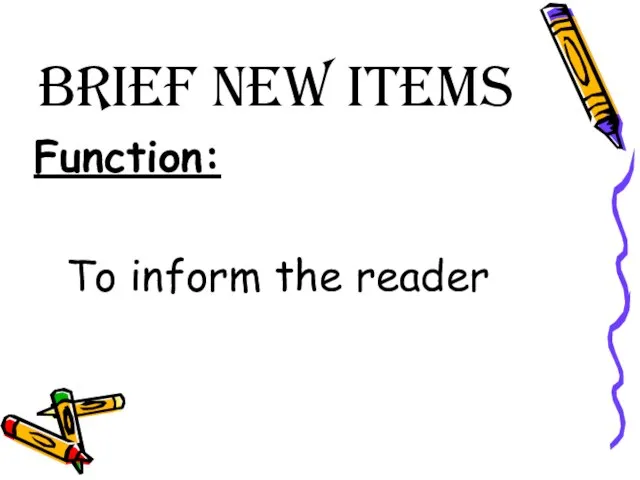 Brief New Items Function: To inform the reader