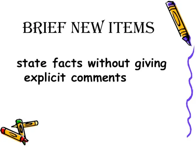 Brief New Items state facts without giving explicit comments