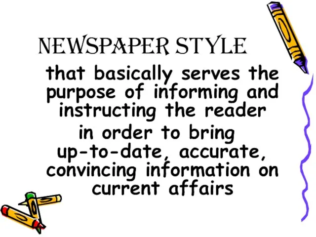 Newspaper Style that basically serves the purpose of informing and instructing the