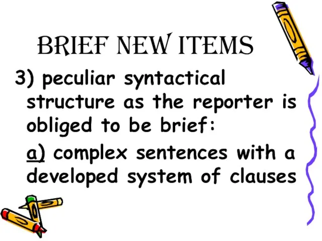 Brief New Items 3) peculiar syntactical structure as the reporter is obliged