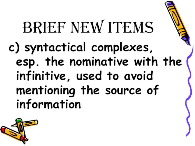 Brief New Items c) syntactical complexes, esp. the nominative with the infinitive,