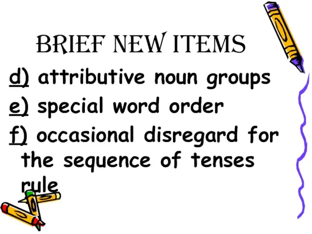 Brief New Items d) attributive noun groups e) special word order f)