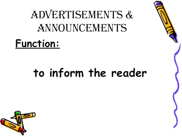 Advertisements & Announcements Function: to inform the reader