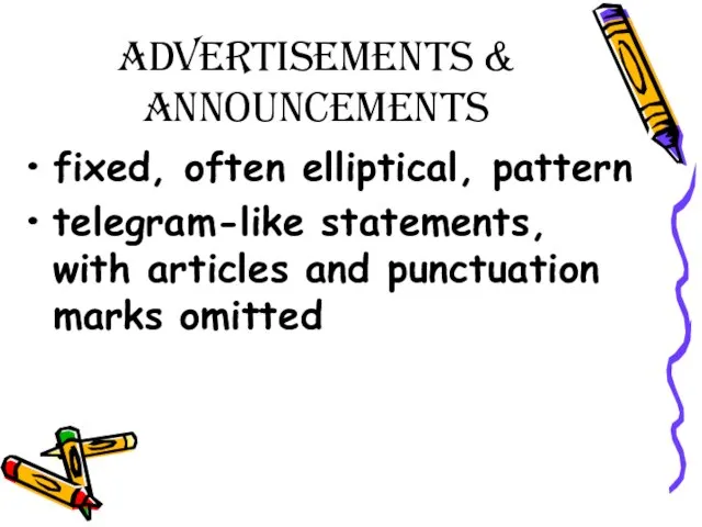 Advertisements & Announcements fixed, often elliptical, pattern telegram-like statements, with articles and punctuation marks omitted