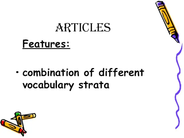 Articles Features: combination of different vocabulary strata