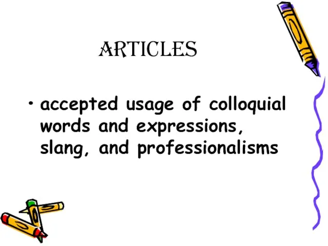 Articles accepted usage of colloquial words and expressions, slang, and professionalisms