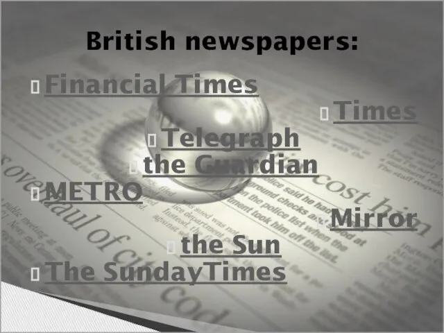 Financial Times Times Telegraph the Guardian METRO Mirror the Sun The SundayTimes British newspapers: