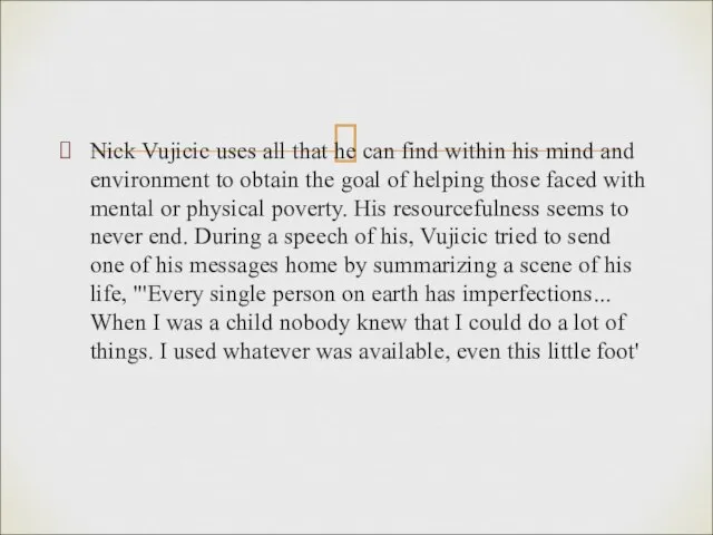 Nick Vujicic uses all that he can find within his mind and