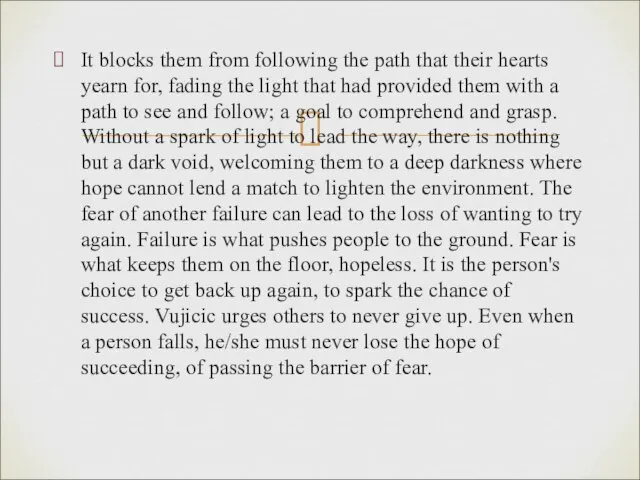 It blocks them from following the path that their hearts yearn for,