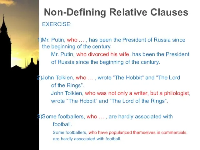 Non-Defining Relative Clauses EXERCISE: Mr. Putin, who … , has been the