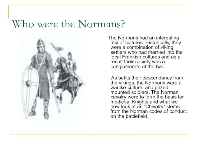 Who were the Normans? The Normans had an interesting mix of cultures.