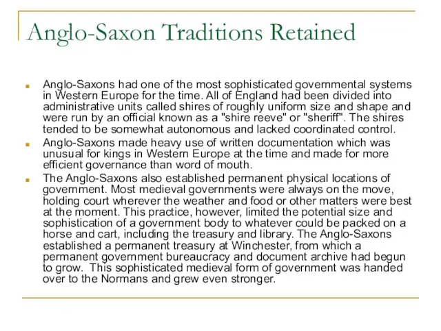 Anglo-Saxon Traditions Retained Anglo-Saxons had one of the most sophisticated governmental systems