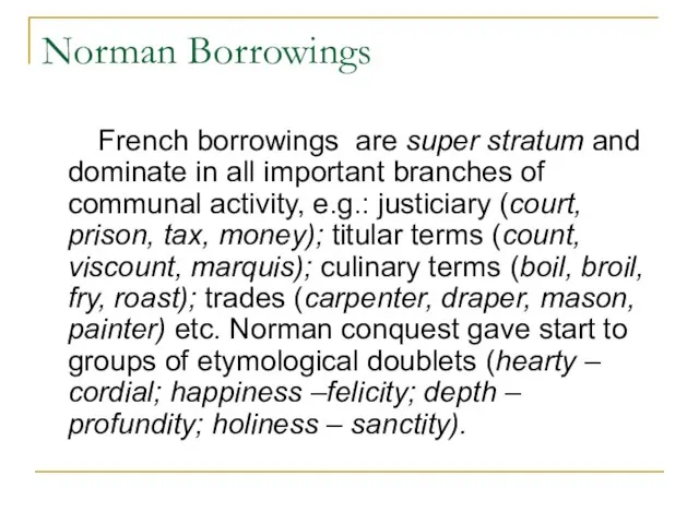 Norman Borrowings French borrowings are super stratum and dominate in all important