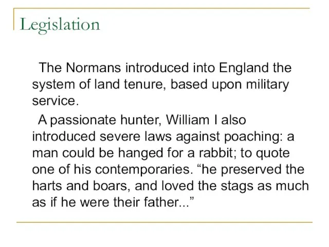 Legislation The Normans introduced into England the system of land tenure, based