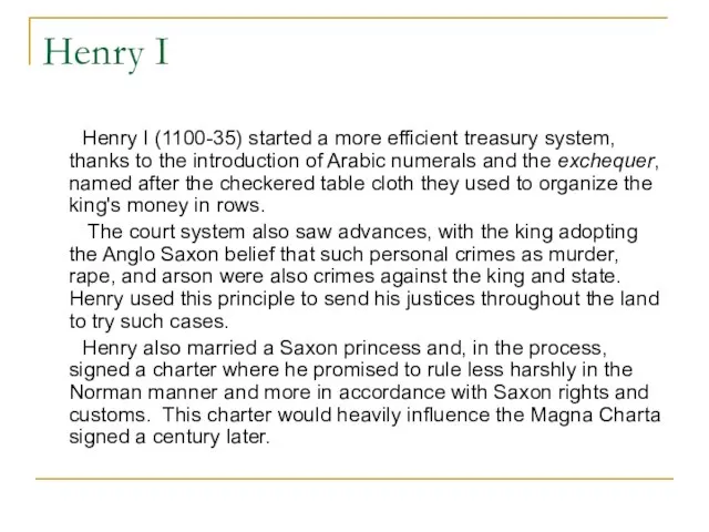 Henry I Henry I (1100-35) started a more efficient treasury system, thanks