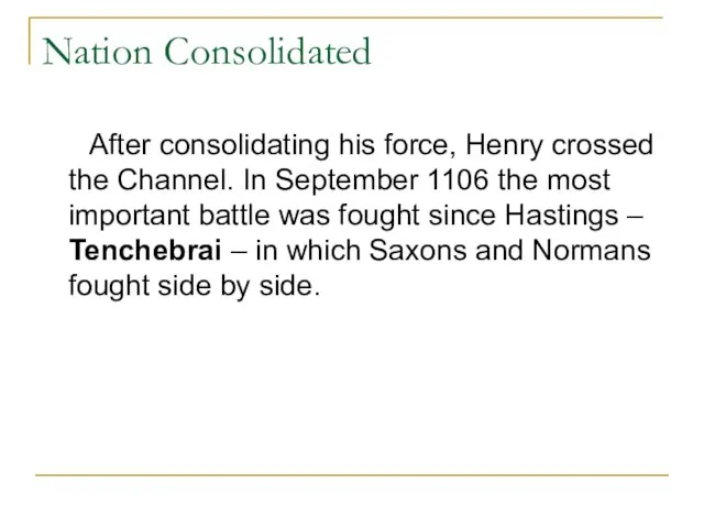 Nation Consolidated After consolidating his force, Henry crossed the Channel. In September