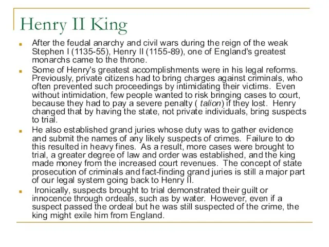 Henry II King After the feudal anarchy and civil wars during the