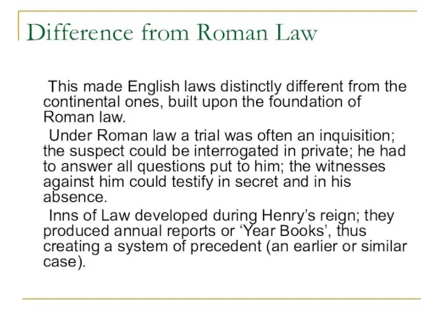 Difference from Roman Law This made English laws distinctly different from the