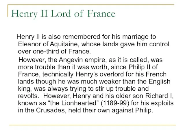 Henry II Lord of France Henry II is also remembered for his