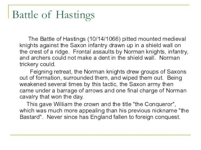 Battle of Hastings The Battle of Hastings (10/14/1066) pitted mounted medieval knights