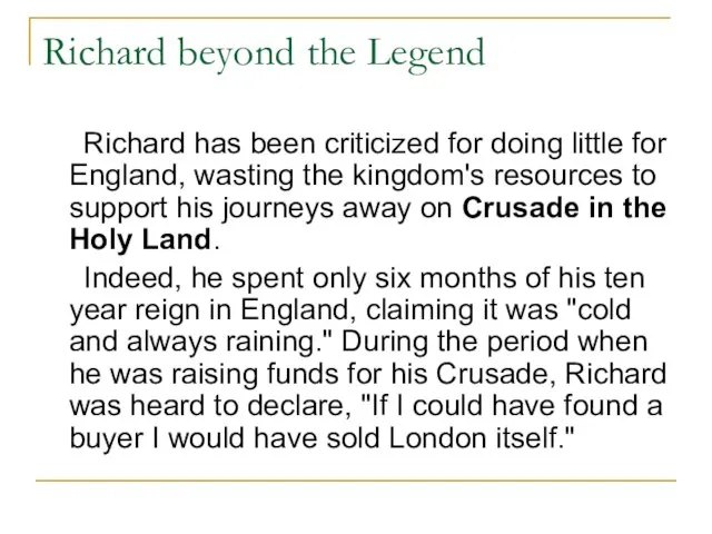 Richard beyond the Legend Richard has been criticized for doing little for