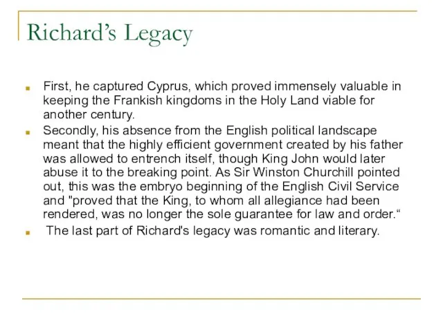 Richard’s Legacy First, he captured Cyprus, which proved immensely valuable in keeping