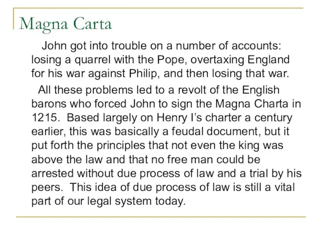 Magna Carta John got into trouble on a number of accounts: losing