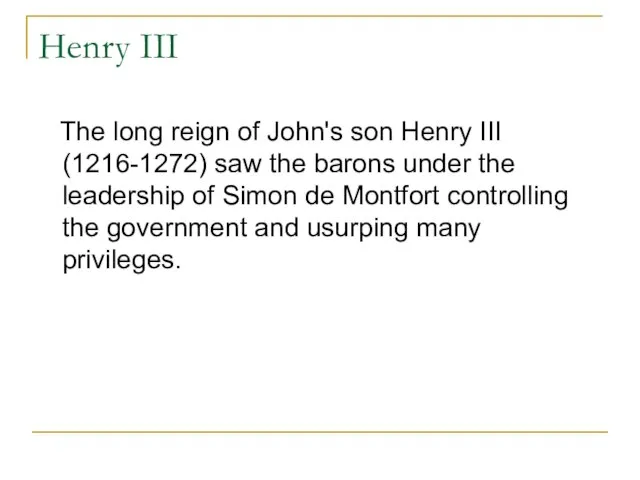 Henry III The long reign of John's son Henry III (1216-1272) saw