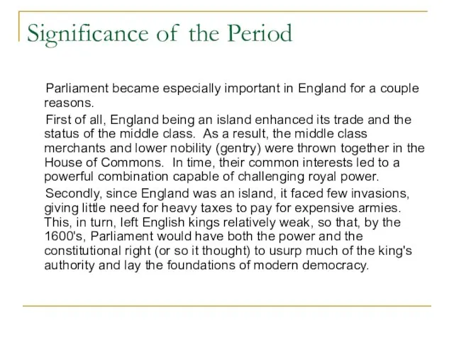 Significance of the Period Parliament became especially important in England for a