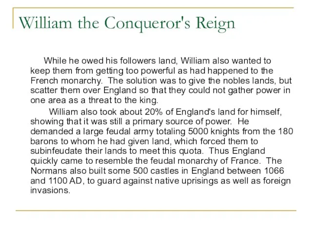 William the Conqueror's Reign While he owed his followers land, William also