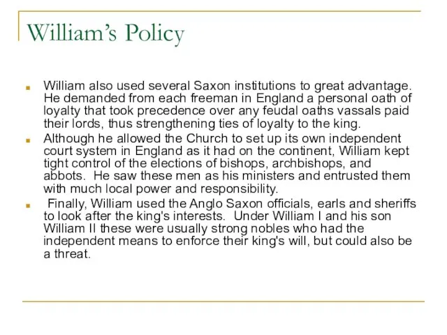 William’s Policy William also used several Saxon institutions to great advantage. He