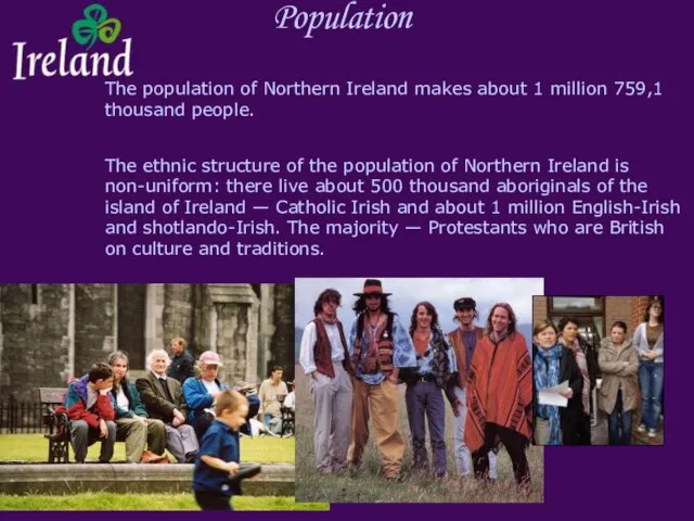Population The population of Northern Ireland makes about 1 million 759,1 thousand