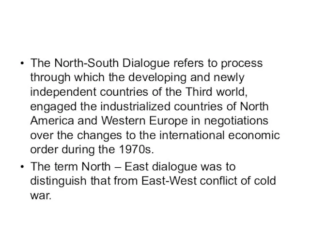 The North-South Dialogue refers to process through which the developing and newly