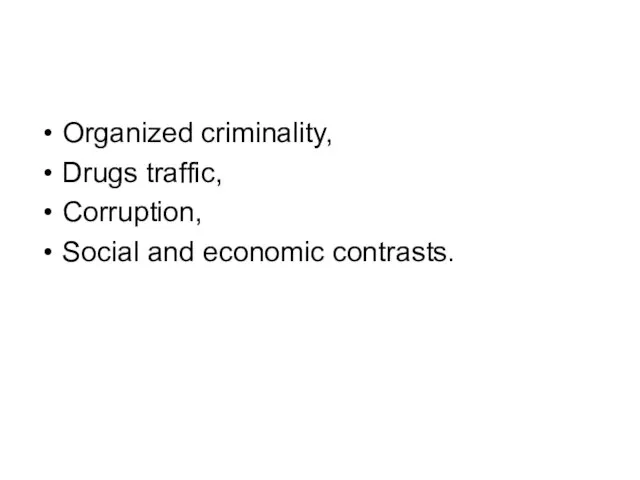 Organized criminality, Drugs traffic, Corruption, Social and economic contrasts.