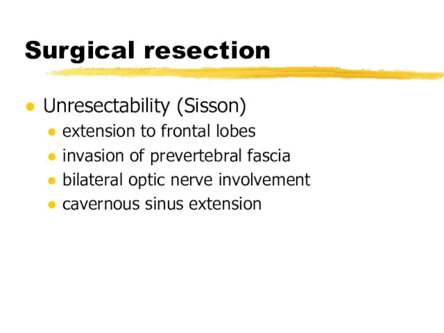 Surgical resection Unresectability (Sisson) extension to frontal lobes invasion of prevertebral fascia