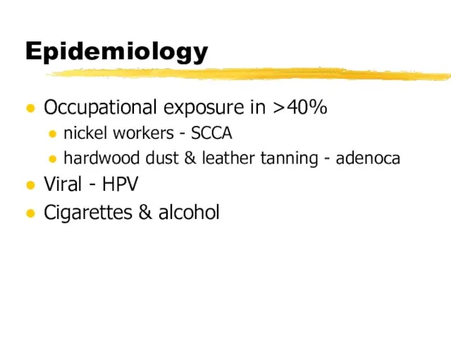 Epidemiology Occupational exposure in >40% nickel workers - SCCA hardwood dust &