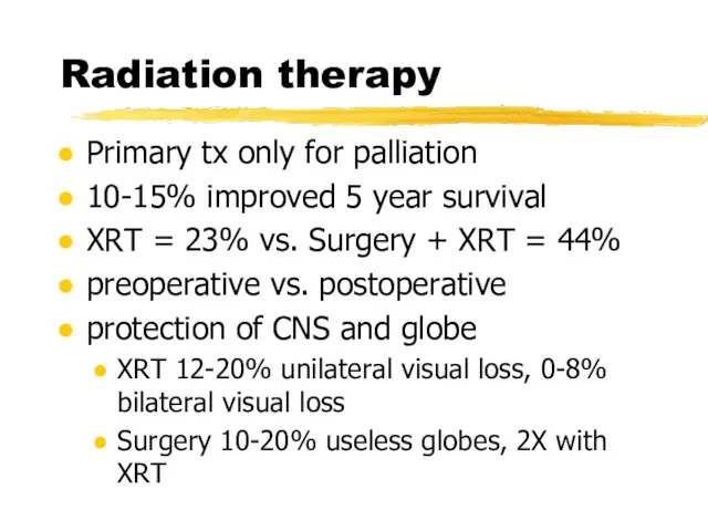 Radiation therapy Primary tx only for palliation 10-15% improved 5 year survival