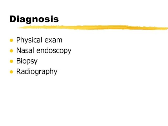 Diagnosis Physical exam Nasal endoscopy Biopsy Radiography