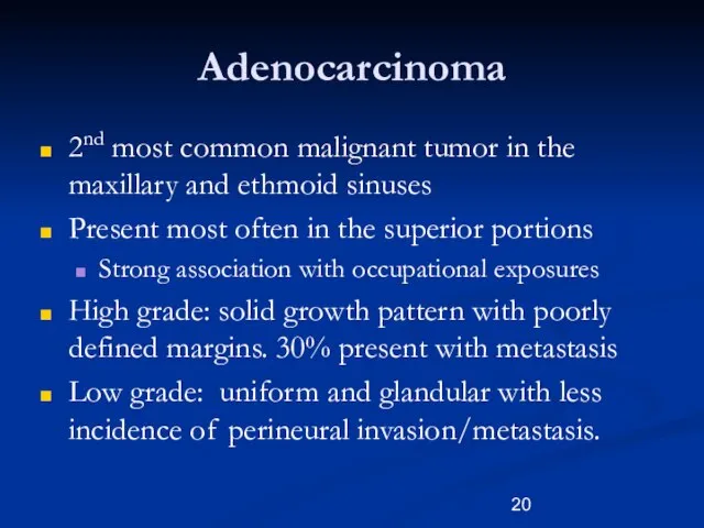 Adenocarcinoma 2nd most common malignant tumor in the maxillary and ethmoid sinuses