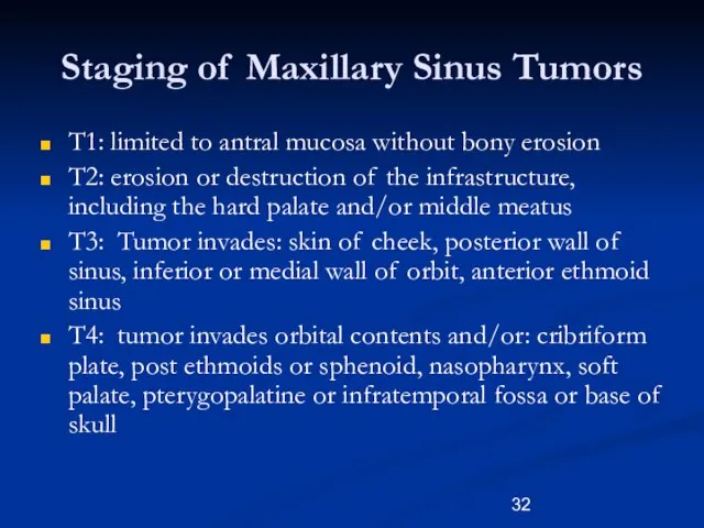 Staging of Maxillary Sinus Tumors T1: limited to antral mucosa without bony