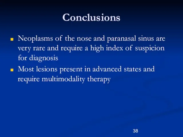 Conclusions Neoplasms of the nose and paranasal sinus are very rare and