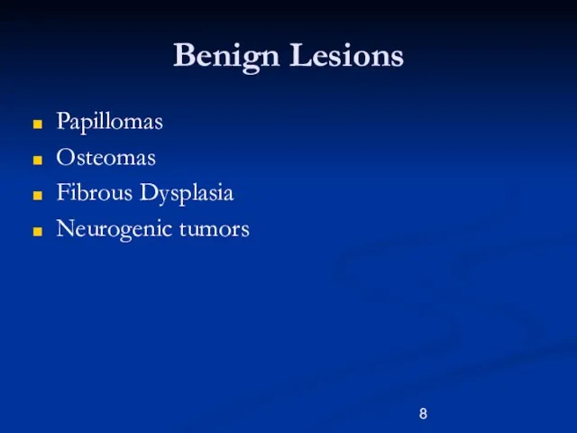 Benign Lesions Papillomas Osteomas Fibrous Dysplasia Neurogenic tumors