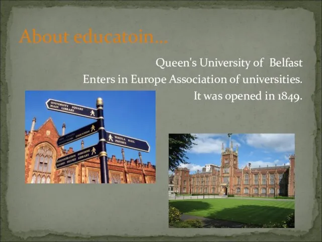 Queen's University of Belfast Enters in Europe Association of universities. It was