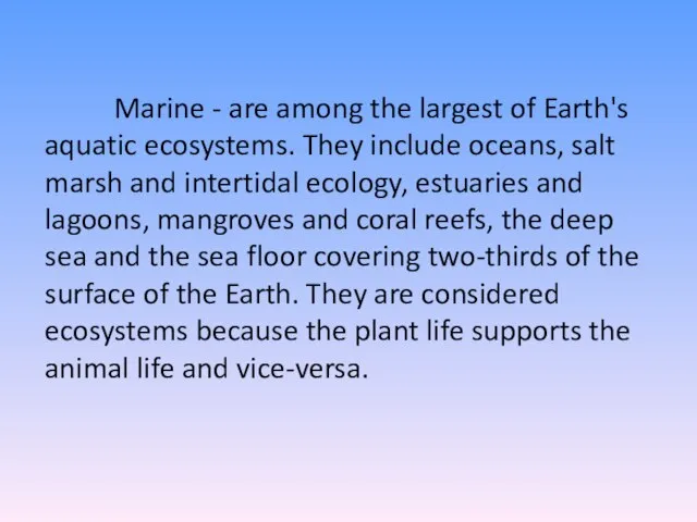 Marine - are among the largest of Earth's aquatic ecosystems. They include