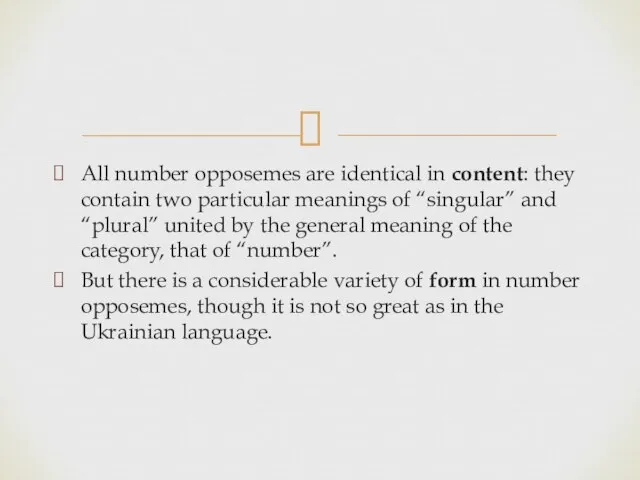 All number opposemes are identical in content: they contain two particular meanings