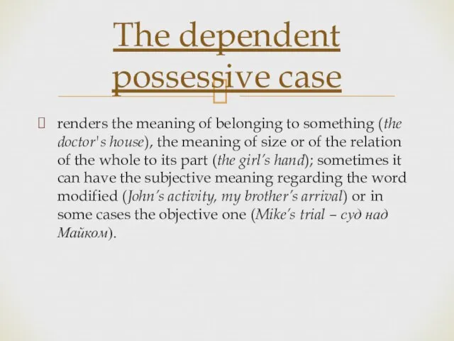 renders the meaning of belonging to something (the doctor's house), the meaning