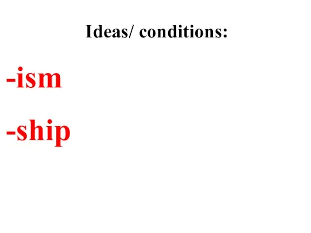 Ideas/ conditions: ism ship