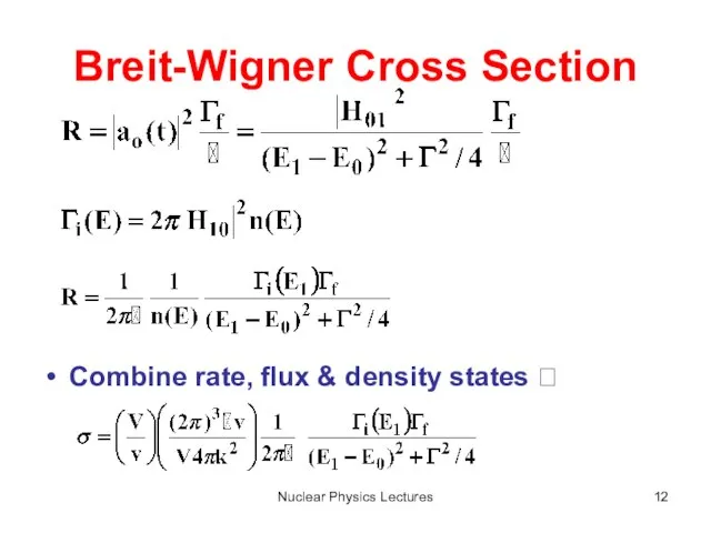 Nuclear Physics Lectures Breit-Wigner Cross Section Combine rate, flux & density states ?