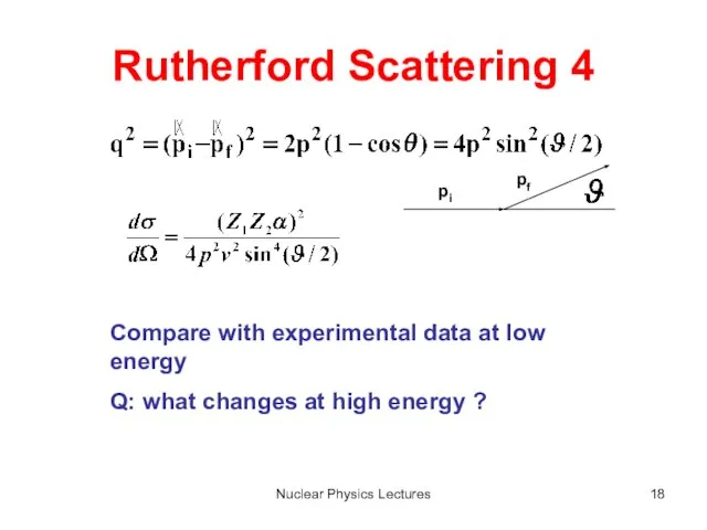 Nuclear Physics Lectures Rutherford Scattering 4 Compare with experimental data at low