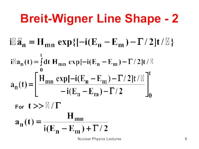 Nuclear Physics Lectures Breit-Wigner Line Shape - 2 For
